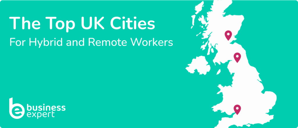 top uk cities for hybrid workers
