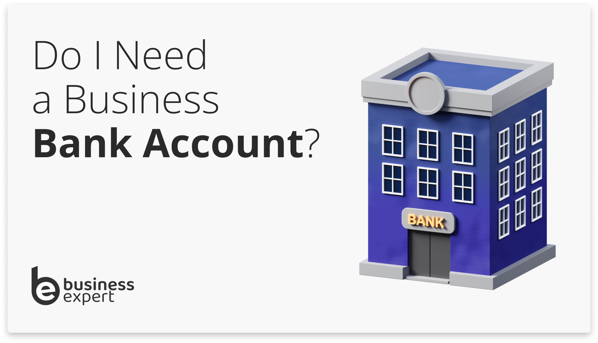 Do I Need a Bank Account for My Business? Business Expert