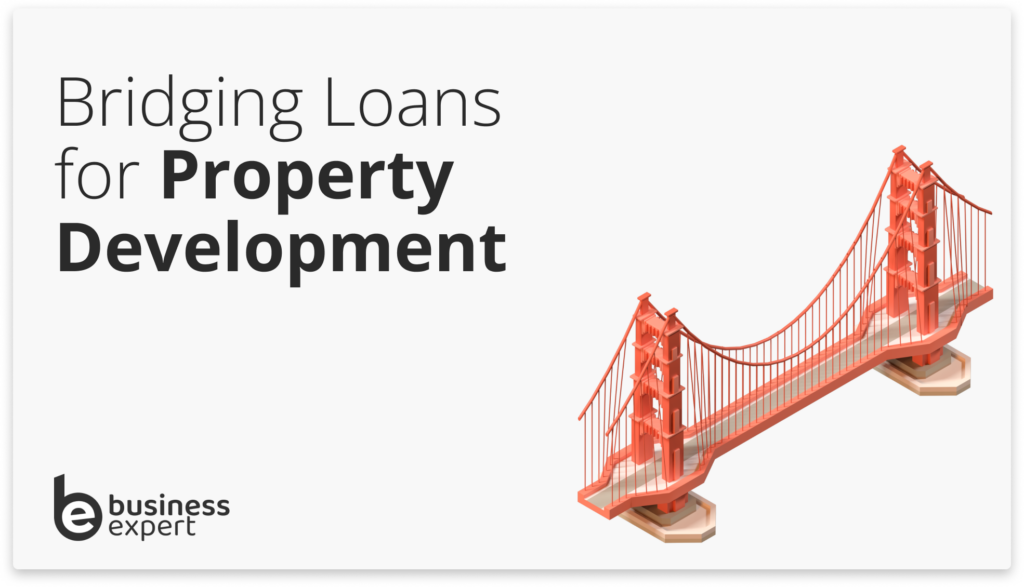 Bridging Loans for Property Development - Business Expert