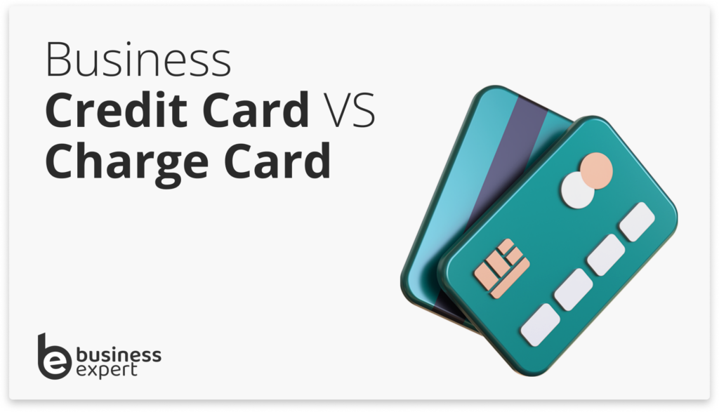 Business Credit Cards vs Charge Cards