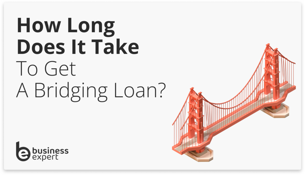 How Long Does It Take To Get A Bridging Loan