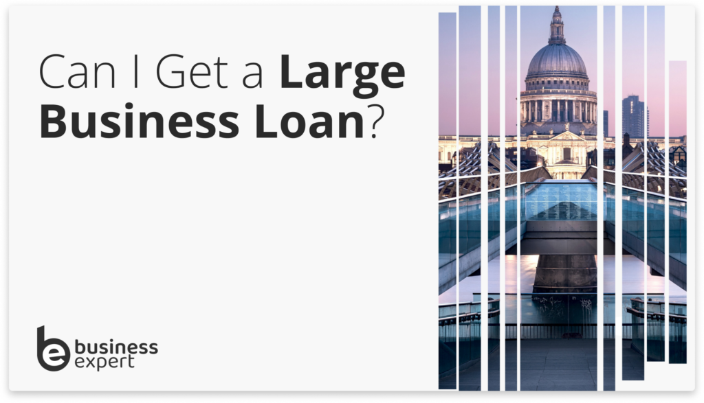Can I Get a Large Business Loan?