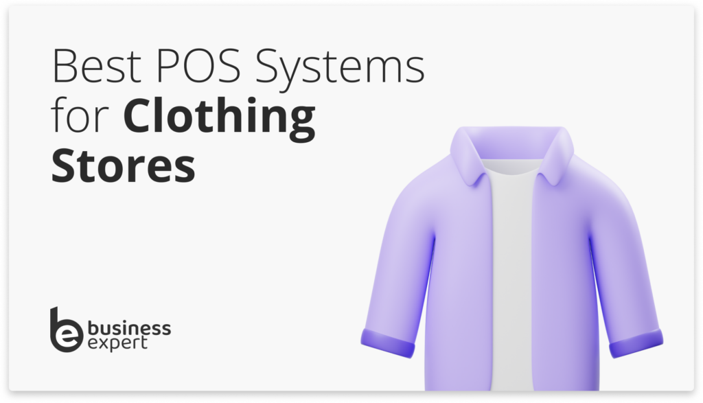 Best POS Systems for Clothing Stores Business Expert