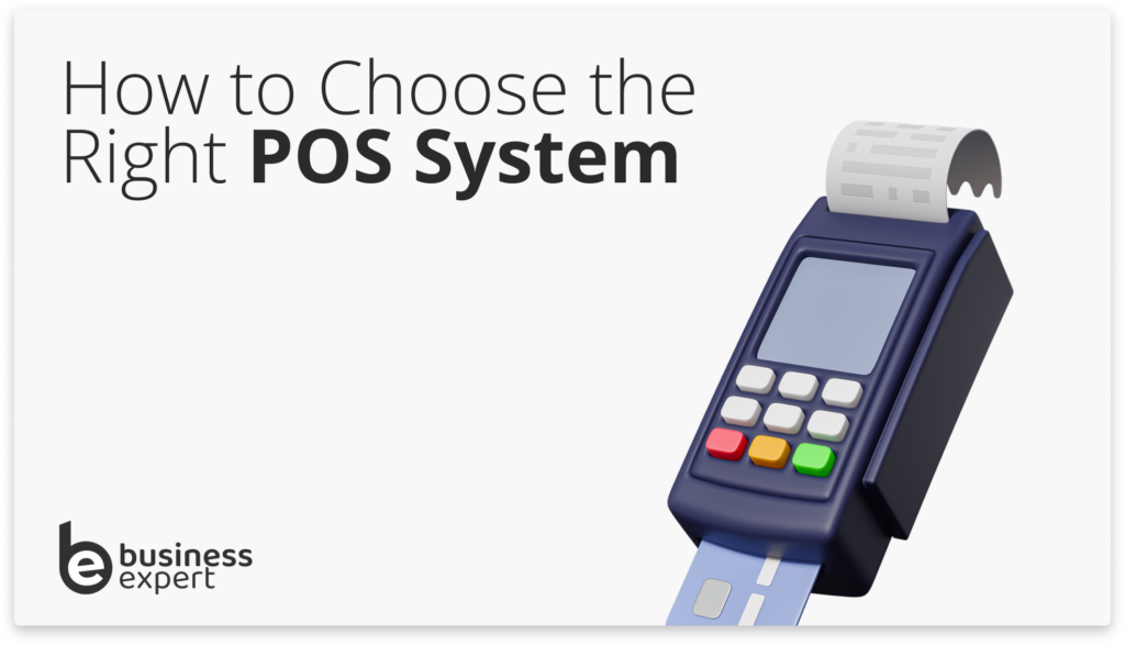 How To Choose the Right Point of Sale (POS) System