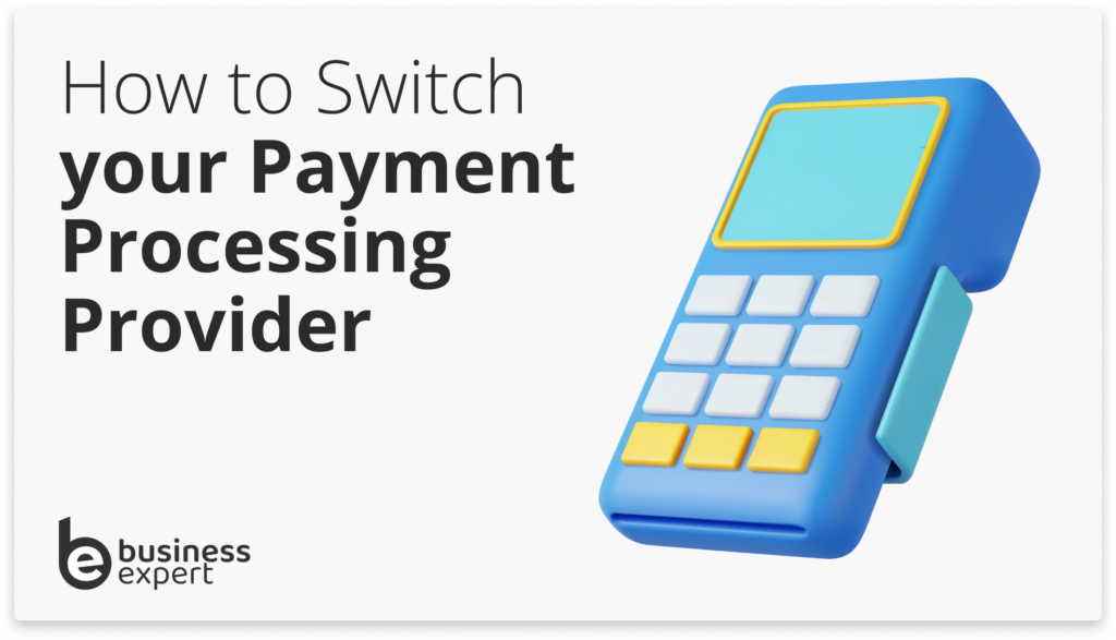 How to Switch Your Payment Processing Provider